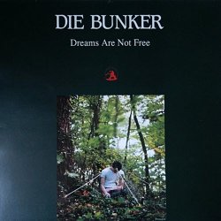 Die Bunker - Dreams Are Not Free (1988)