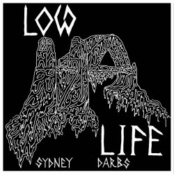 Low Life - Sydney Darbs (2011) [EP]