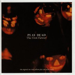 Play Dead - The First Flower (1992) [Reissue]