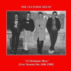 The Cultural Decay - A Christmas Mess (Live Vossem Dec. 26th 1980) (2021)