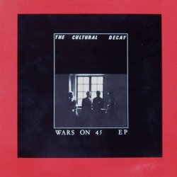 The Cultural Decay - Wars On 45 (1982) [EP]