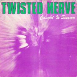 Twisted Nerve - Caught In Session (1982) [EP]