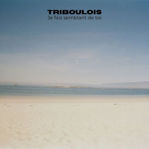 Triboulois - Je Fais Semblant De Toi (2026)