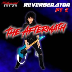 Hollywood Brown - Reverberator Pt. 2: The Aftermath (2026) [EP]