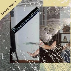 Psychobuildings - Tears Vol. 1 (2026)