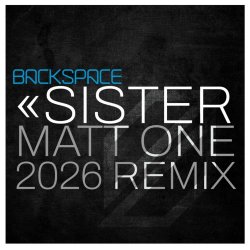 Backspace - Sister (Matt One 2026 Remix) (2026) [Single]