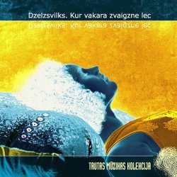 Dzelzs Vilks - Kur Vakara Zvaigzne Lec (2005)