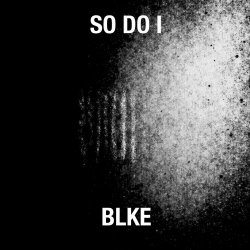 BLKE - So Do I (2026) [Single]