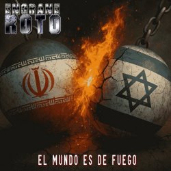 Engrane Roto - El Mundo Es De Fuego (2026) [Single]