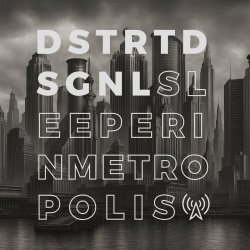 DSTRTD SGNL - Sleeper In Metropolis (2025) [Single]