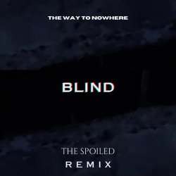 The Way To Nowhere - Blind (The Spoiled Remix) (2026) [Single]