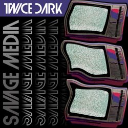 Twice Dark - Savage Media (2026) [Single]
