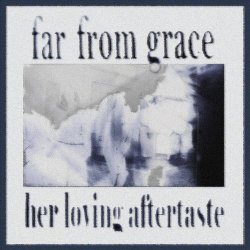Her Loving Aftertaste - Far From Grace (2026) [Single]