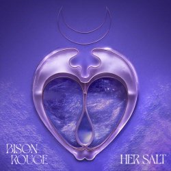 Bison Rouge - Her Salt (2026)