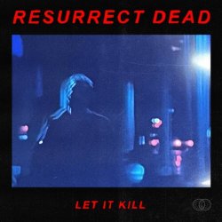 Resurrect Dead - Let It Kill (2026) [EP]