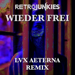 Retrojunkies - Wieder Frei (LVX Aeterna Remix) (2025) [Single]