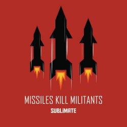 Missiles Kill Militants - Sublimate (2024)