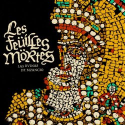 Les Feüilles Mörtes - Las Ruinas De Bizancio (2026)