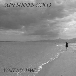 Sun Shines Cold - Wait My Time (2026) [Single]