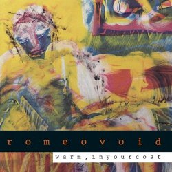 Romeo Void - Warm, In Your Coat (1992)