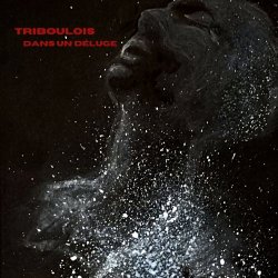 Triboulois - Dans Un Déluge (2022) [EP]