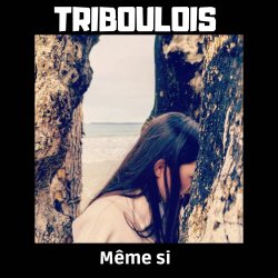 Triboulois - Même Si (2022)