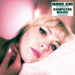 Computer Magic & Danz CM - The CM Stands For Computer Magic: A Retrospective (2026) [2CD]