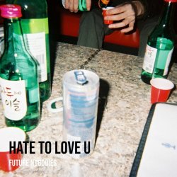 Future Nobodies - Hate To Love U (2026) [Single]