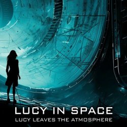 Lucy In Space - Lucy Leaves The Atmosphere (2024)