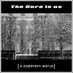 The Cure Is Us - A Different World (2022)