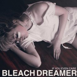 Bleach Dreamer - If You Even Care (2026) [EP]