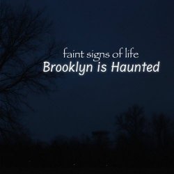 Faint Signs Of Life - Brooklyn Is Haunted (2026)