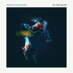 Waves Crashing - In The Blur (2026)