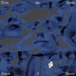 Elvis De Sade - Gave It Away (2026) [Single]