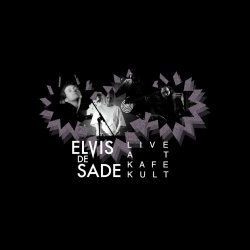 Elvis De Sade - Live At Kafe Kult (2020) [EP]