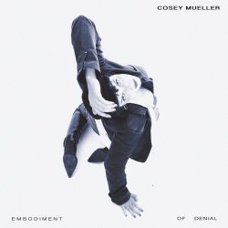 Cosey Mueller - Embodiment Of Denial (2026)