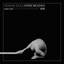 Memory Index - Hyper Violence (Kay-Chi Rmx) (2026) [Single]