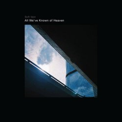 Soft Vein - All We've Known Of Heaven (2026) [Single]