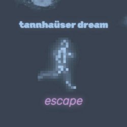 Tannhaüser Dream - Escape (2026) [Single]