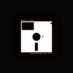 Brice Kelly - Programmed By Man (2020)