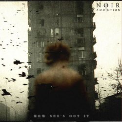 Noir Addiction - How She's Got It (2026) [Single]