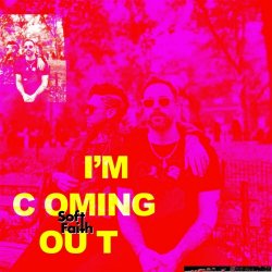 Soft Faith - I'm Coming Out (2025) [Single]