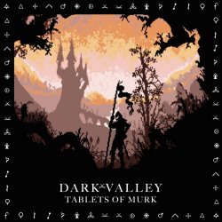 Dark Valley - Tablets Of Murk (2025)