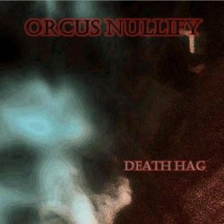 Orcus Nullify - Death Hag (2019) [EP]