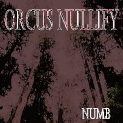 Orcus Nullify - Numb (2013)