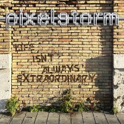 Pixelstorm - Life Isn't Always Extraordinary (2026) [Single]