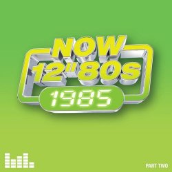 VA - Now 12'' 80s: 1985 (Part Two) (2025) [4CD]