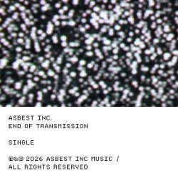 Asbest Inc. - End Of Transmission (2026) [Single]