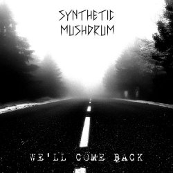 Synthetic Mushdrum - We'll Come Back (2026) [EP]
