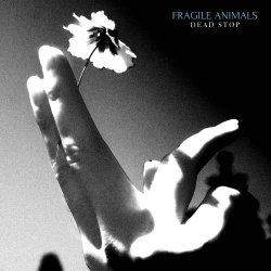 Fragile Animals - Dead Stop (2026) [EP]